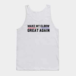 Make My Elbow Great Again Elbow Surgery Recovery Tank Top